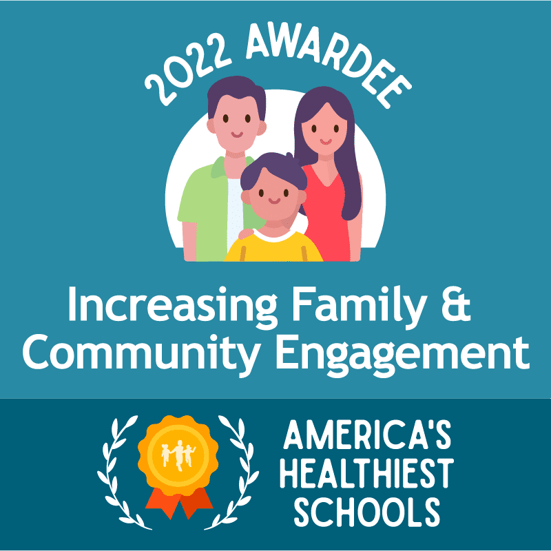 America's Healthiest Schools - 2022 Awardee - Increasing Family & Community Engagement